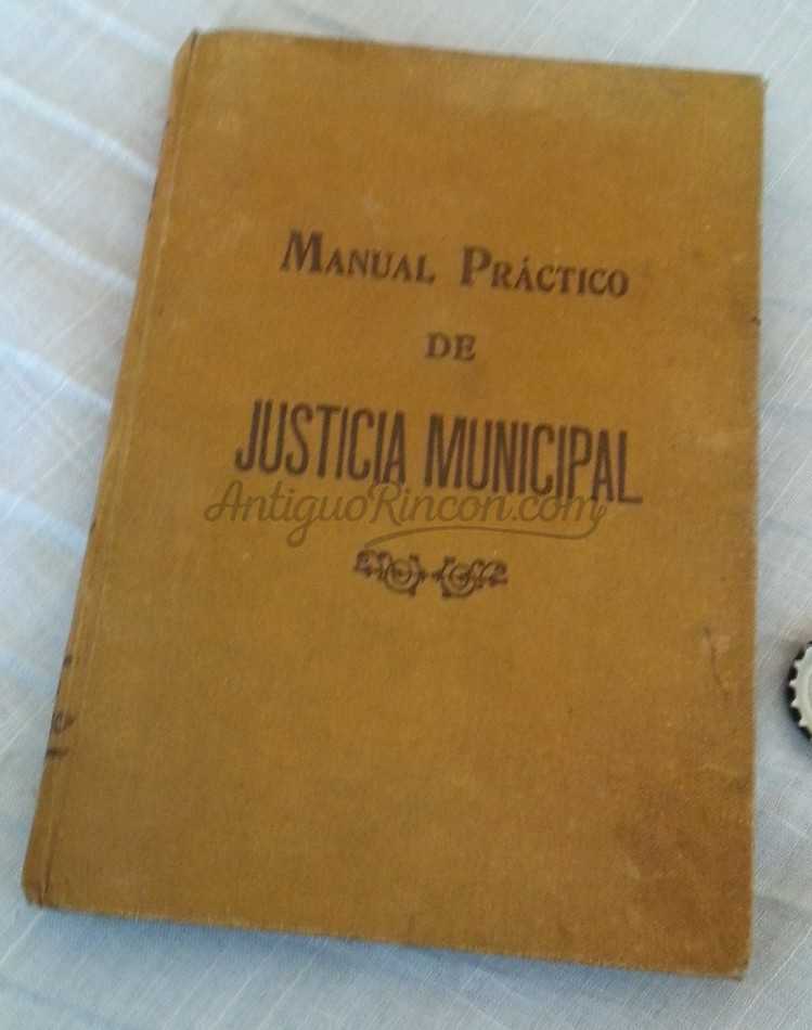 Libro centenario. Manual Práctico de Justicia Municipal. Año 1912.